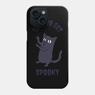 Time To Get Spooky Phone Case