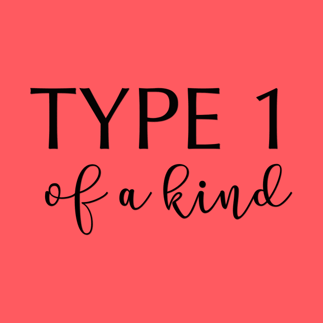 Type 1 Of A Kind by TheDiabeticJourney