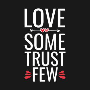 Love some trust few T-Shirt