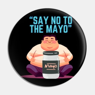 Say no to the mayo Pin