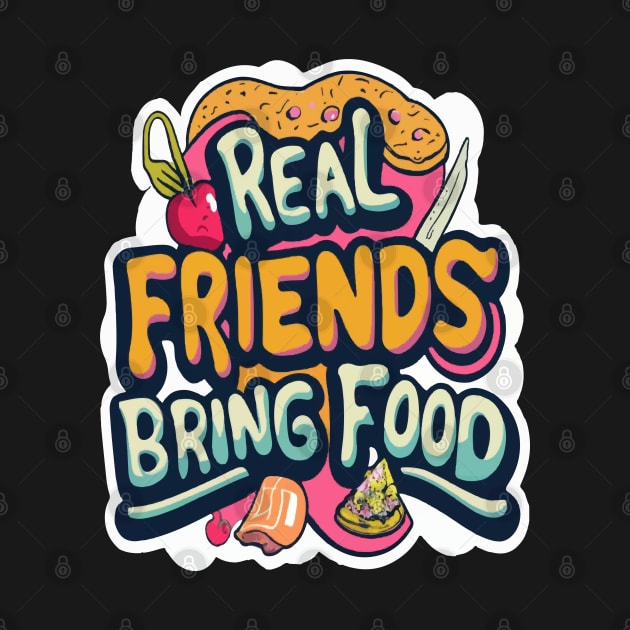 Real friends bring food by ArtfulDesign