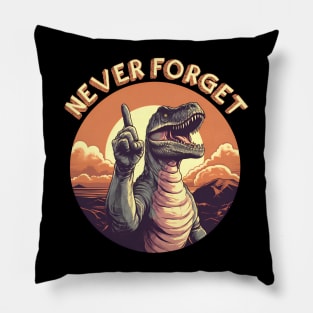 Never Forget - Dinosaurs Went Extinct 65 Million Years Ago Pillow