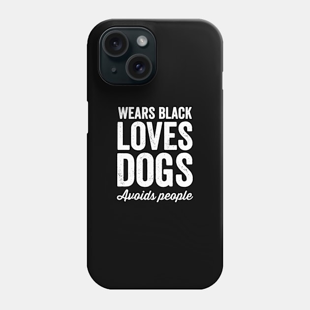 Wears black loves dogs Phone Case by captainmood