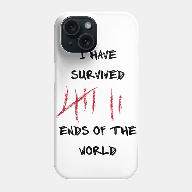 I Survived the End of the World, Apocalypse Survivor Phone Case by 2cool4u