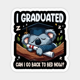 I Graduated Can I Go Back To Bed Now Graduation Sleepy Koala Magnet