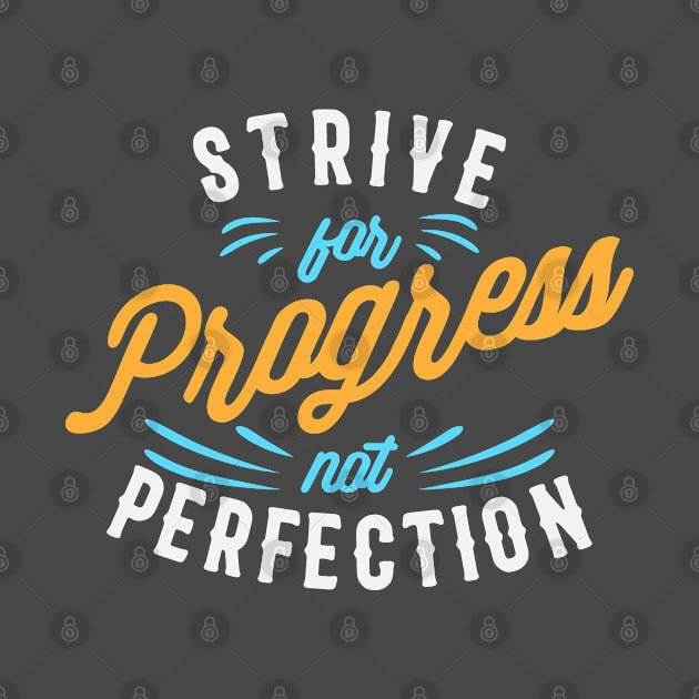 Strive for progress not perfection by irinahunter