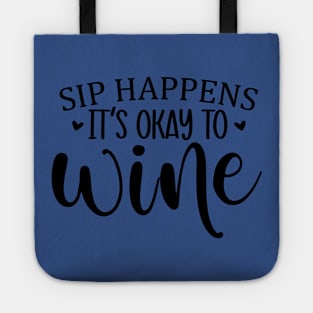 sip happens it's ok to wine 3 Tote