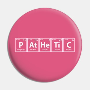 Pathetic (P-At-He-Ti-C) Periodic Elements Spelling Pin