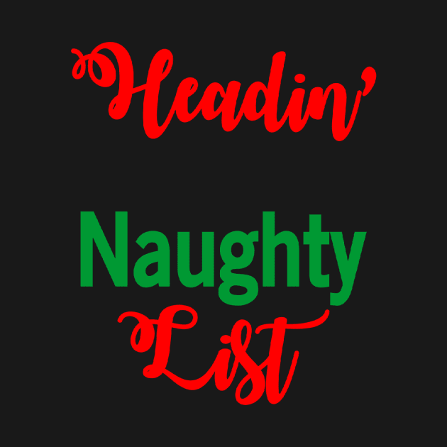 Headin' for the Naughty List Funny Ugly Xmas Ugly Christmas by fromherotozero