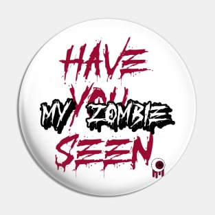 have you seen my zombie Pin