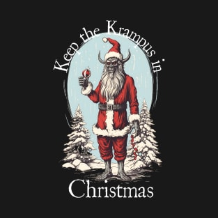 Keep the Krampus in Christmas - Christmas Novelty Shirt T-Shirt