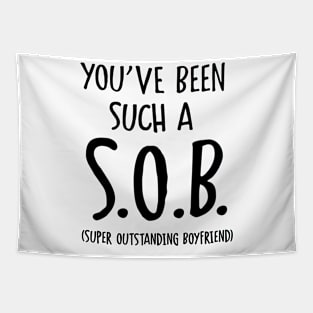 You've Been Such A SOB Super Outstanding Boyfriend Tapestry