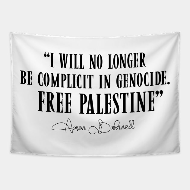 I Will No Longer Be Complicit In Genocide Free Palestine Aaron Bushnell 2 Tapestry by TDH210