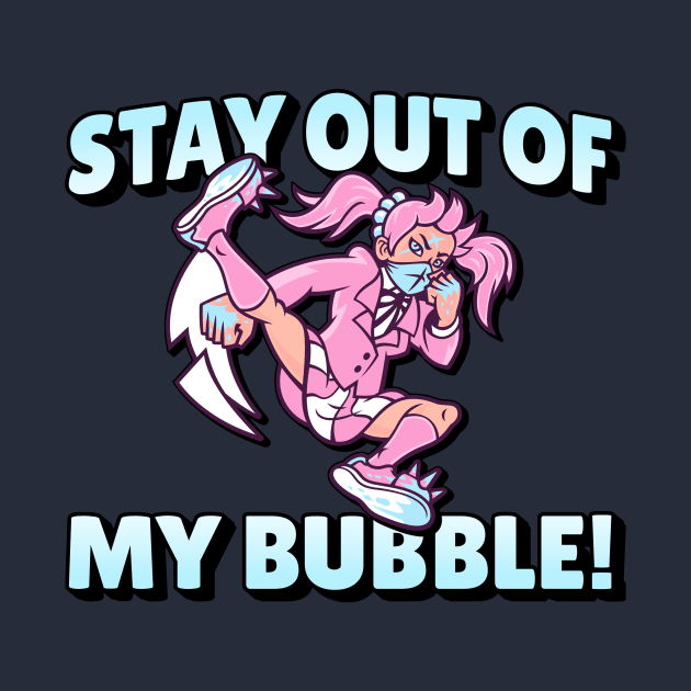 STAY OUT MY BUBBLE GIRL by myboydoesballet