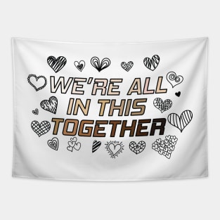 We're All In This Together Tapestry