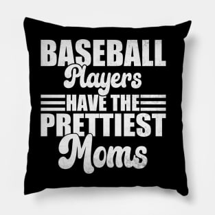 Baseball Players Have The Prettiest Moms Baseball Mom Pillow
