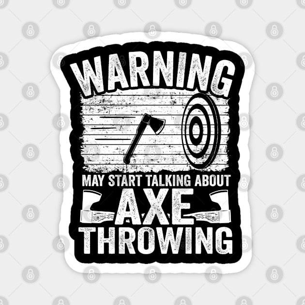 Axe Throwing Gift Funny May Start Talking About Axe Throwing Magnet by Kuehni