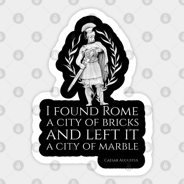I Found Rome A City Of Bricks And Left It A City Of Marble Caesar Augustus Latin Quote Sticker Teepublic