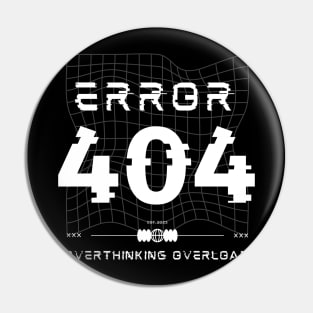 Error 404: overthink overload Pin