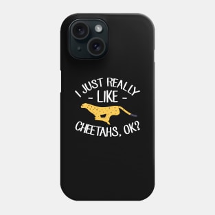 I just really like cheetahs ok Phone Case