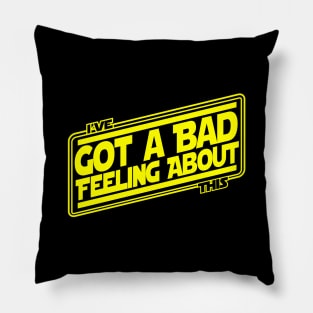 I've Got A Bad Feeling Pillow