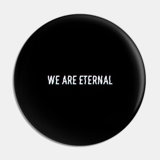 We are Eternal Pin