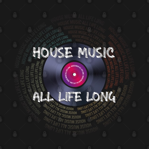 House Music All Life Long by dojranliev