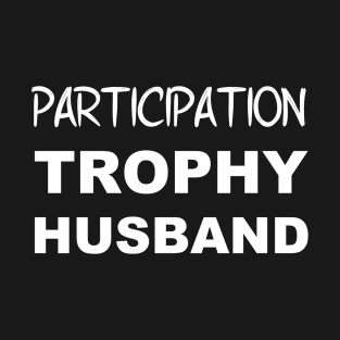 Participation Trophy Husband T-Shirt