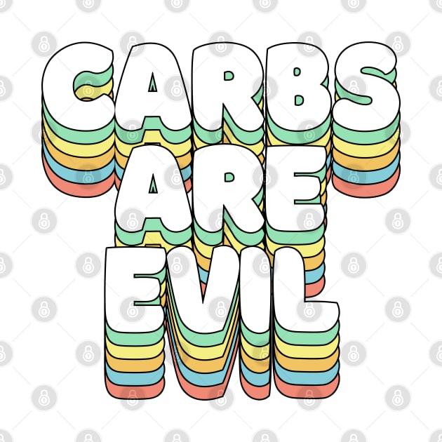 Carbs Are Evil - Funny Awesome Carbs Slogan by DankFutura