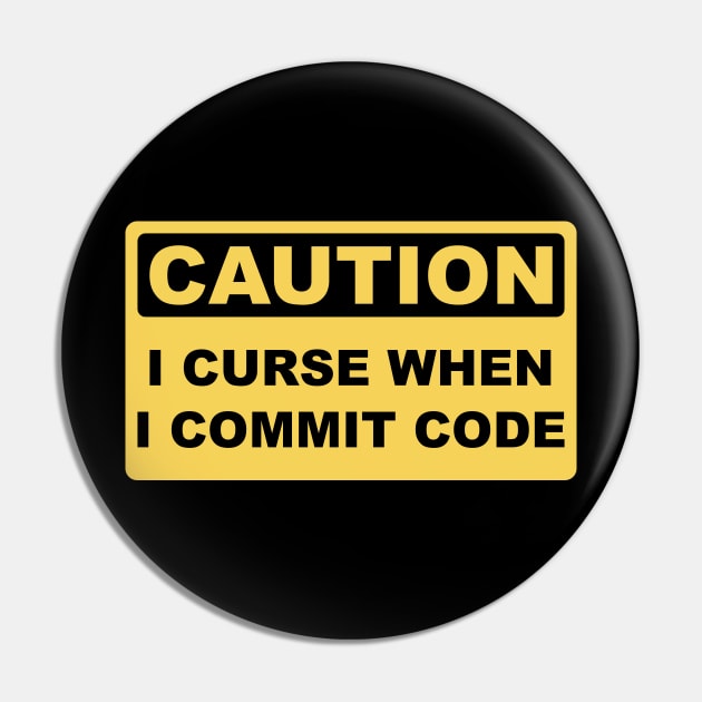 Caution I Curse When I Commit Code - Funny Programmer Design Pin by geeksta