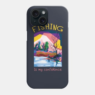 Fishing is my confidance Phone Case