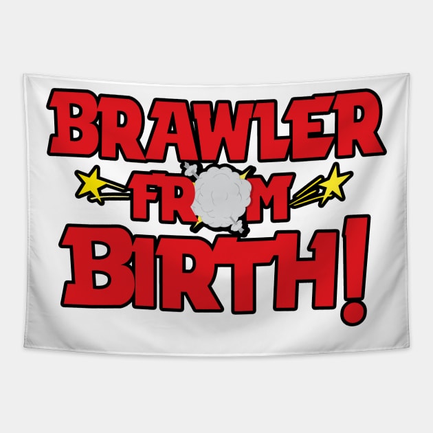 Brawler From Birth Tapestry by Marshallpro