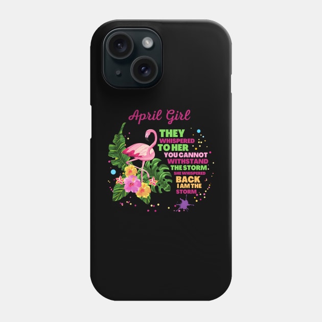 April girl They whispered to her you cannot withstand the storm she whispered back i am the storm Phone Case by JustBeSatisfied