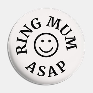 Ring Mum ASAP Pin