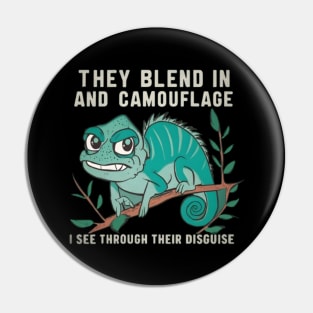 HG Chameleon "They Blend In and Camouflage, I See Through Their Disguise" Cartoon Pin