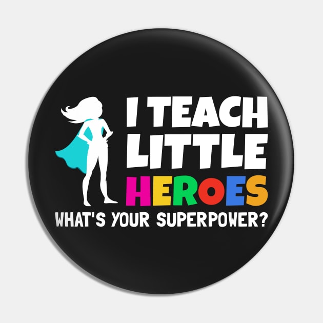 I Teach Little Heroes What's Your Superpower - Back to School Teacher Gift 2021 Pin by yass-art