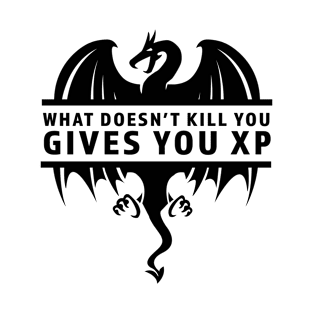 What Doesn't Kill You Gives You XP Dungeons and Dragons Players T-Shirt