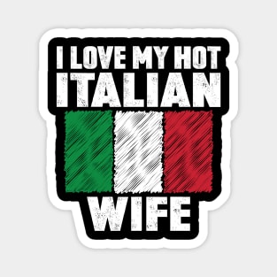 I Love My Hot Italian Wife Anniversary Wedding Magnet