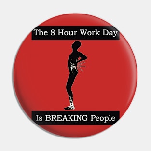 Abolish the 8 Hour Work Day Pin