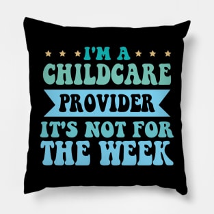 I'm A Childcare Provider It's Not For The Weak Pillow