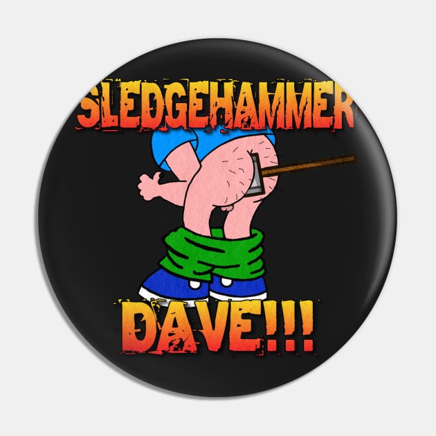 Sledge Hammer Dave Pin by BIG DAWG APPAREL