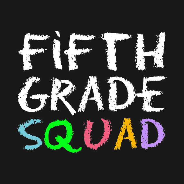 Fifth Grade Squad 5th Teacher Back To School Funny by Haley Tokey