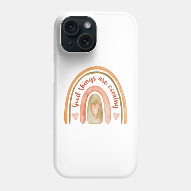 Good Things Are Coming: Rainbow Phone Case by Gsproductsgs