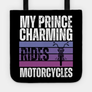 My Prince Charming Rides Motorcycles Tote