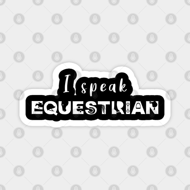 I Speak Equestrian (White) Magnet by illucalliart