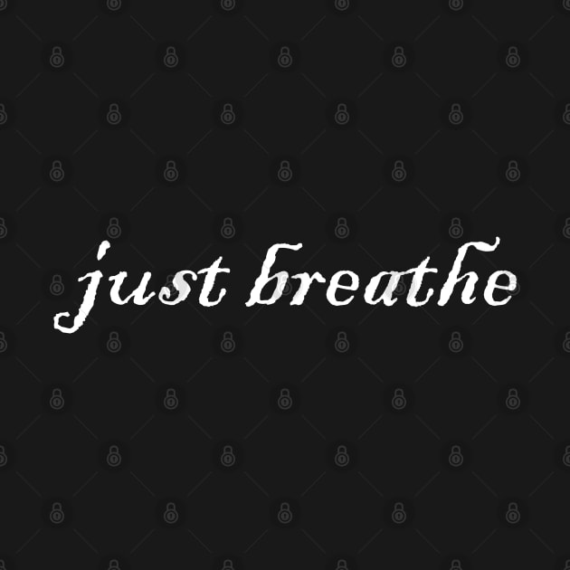 just breathe white text by Heartsake