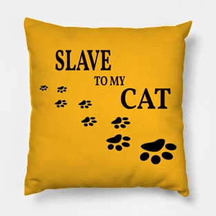 Slave to my cat (Black) Pillow