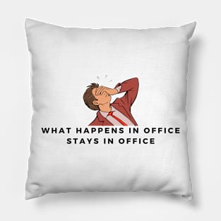 What happens in office stays in office Pillow