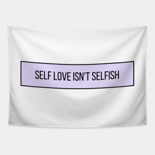 Self Love Isn't Selfish - Positive Quotes Tapestry