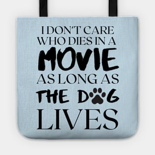 I don't care who dies in the movie as long as the dog lives Tote